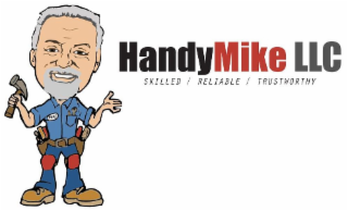 HANDYMIKE LLC SKILLED / RELIABLE / TRUSTWORTHY