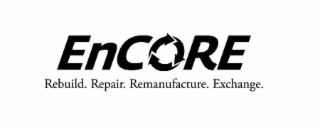 ENCORE REBUILD. REPAIR. REMANUFACTURE. EXCHANGE.