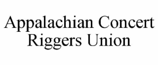 APPALACHIAN CONCERT RIGGERS UNION