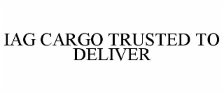 IAG CARGO TRUSTED TO DELIVER