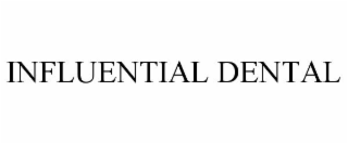 INFLUENTIAL DENTAL