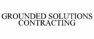 GROUNDED SOLUTIONS CONTRACTING