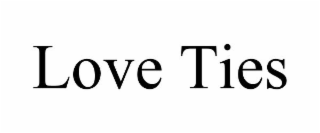 LOVE TIES
