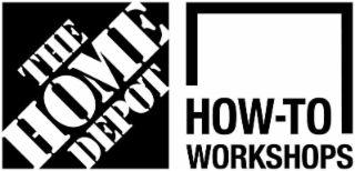 THE HOME DEPOT HOW-TO WORKSHOPS