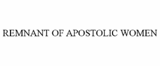 REMNANT OF APOSTOLIC WOMEN