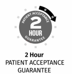 2 HOUR PATIENT ACCEPTANCE GUARANTEE