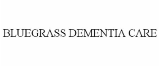 BLUEGRASS DEMENTIA CARE