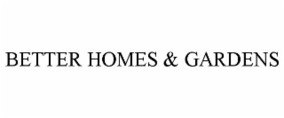 BETTER HOMES & GARDENS