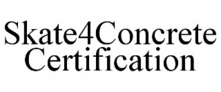 SKATE4CONCRETE CERTIFICATION