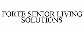 FORTE SENIOR LIVING SOLUTIONS