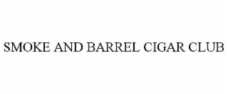 SMOKE AND BARREL CIGAR CLUB