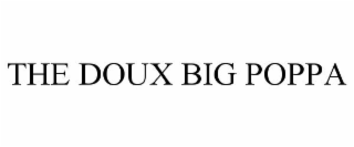 THE DOUX BIG POPPA