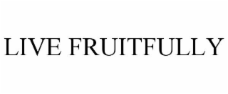 LIVE FRUITFULLY