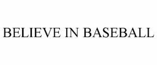 BELIEVE IN BASEBALL