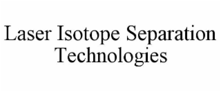 LASER ISOTOPE SEPARATION TECHNOLOGIES