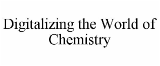 DIGITALIZING THE WORLD OF CHEMISTRY