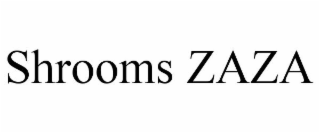 SHROOMS ZAZA
