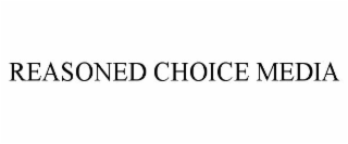 REASONED CHOICE MEDIA