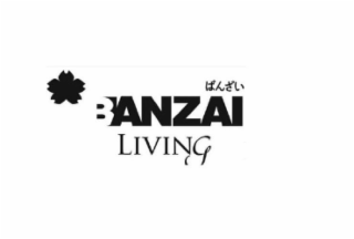 BANZAI LIVING