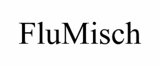 FLUMISCH