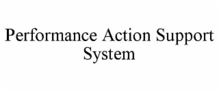 PERFORMANCE ACTION SUPPORT SYSTEM