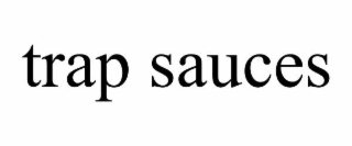 TRAP SAUCES