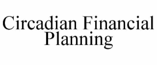 CIRCADIA FINANCIAL PLANNING