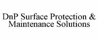 DNP SURFACE PROTECTION & MAINTENANCE SOLUTIONS