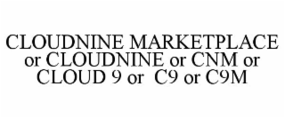 CLOUDNINE MARKETPLACE OR CLOUDNINE OR CNM OR CLOUD 9 OR C9 OR C9M