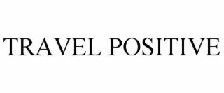 TRAVEL POSITIVE