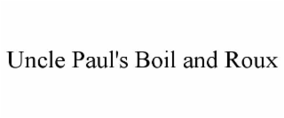 UNCLE PAUL'S BOIL AND ROUX