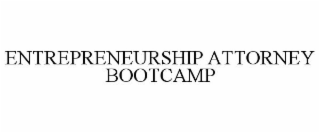 ENTREPRENEURSHIP ATTORNEY BOOTCAMP