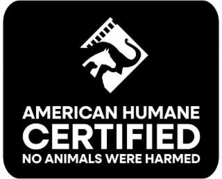 AMERICAN HUMANE CERTIFIED NO ANIMALS WERE HARMED