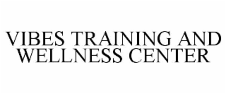 VIBES TRAINING AND WELLNESS CENTER