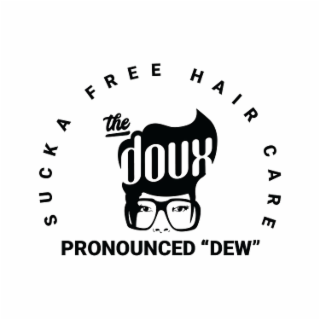 SUCKA FREE HAIR CARE THE DOUX PRONOUNCED 