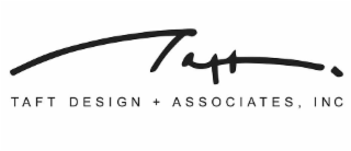 TAFT TAFT DESIGN + ASSOCIATES, INC