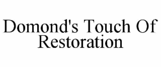 DOMOND'S TOUCH OF RESTORATION