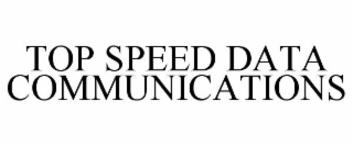 TOP SPEED DATA COMMUNICATIONS