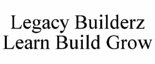 LEGACY BUILDERZ LEARN BUILD GROW