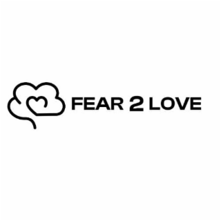 FEAR 2 LOVE