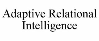 ADAPTIVE RELATIONAL INTELLIGENCE