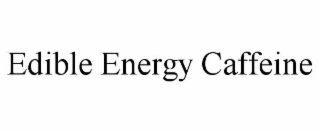 EDIBLE ENERGY CAFFEINE