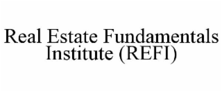 REAL ESTATE FUNDAMENTALS INSTITUTE (REFI)