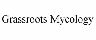 GRASSROOTS MYCOLOGY