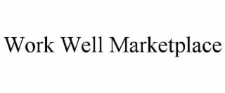 WORK WELL MARKETPLACE