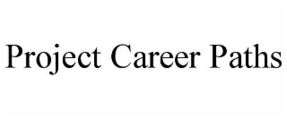 PROJECT CAREER PATHS