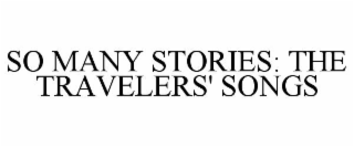 SO MANY STORIES: THE TRAVELERS' SONGS