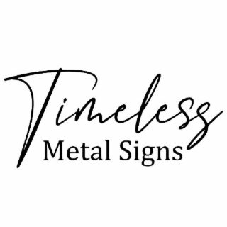 TIMELESS METAL SIGNS