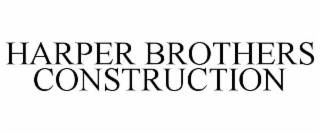 HARPER BROTHERS CONSTRUCTION