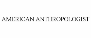 AMERICAN ANTHROPOLOGIST